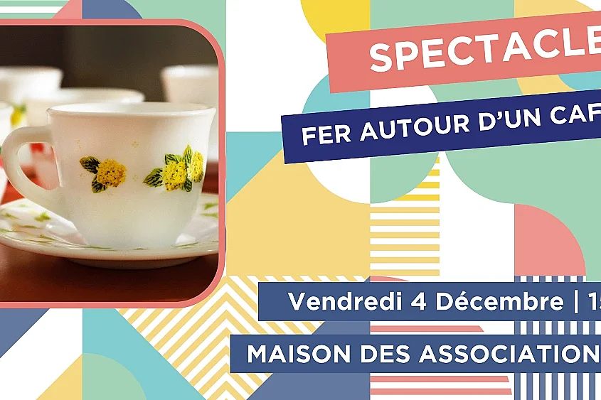 Spectacle " FER AUTOUR D’UN CAFÉ"