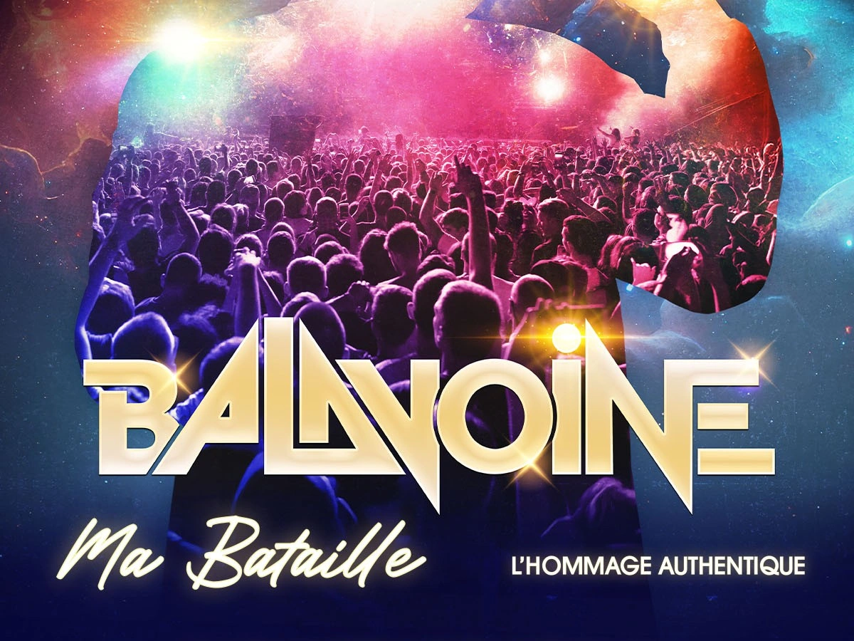 BALAVOINE MA BATAILLE, L'HOMMAGE AUTHENTIQUE - ANNULÉ
