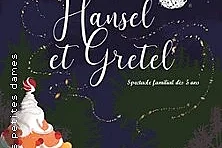 Hansel & Gretel - La Comédie Triomphe, Saint-Etienne