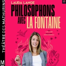Laura Lange - Philosophons avec La Fontaine - Théâtre des Mathurins, Paris