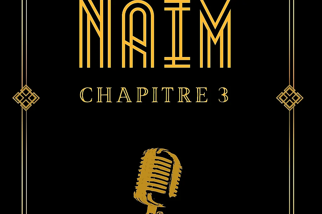 NOUVEAU SPECTACLE NAIM CHAPITRE 3