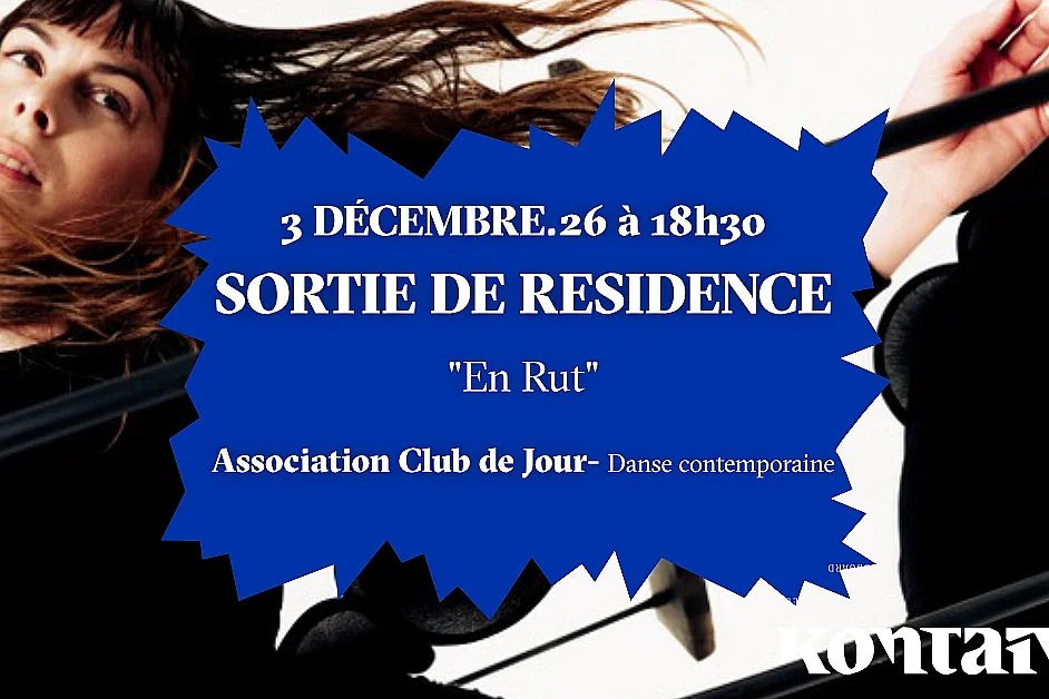 Sortie de résidence de l'association Club de Jour ”En Rut”- Danse contemporaine