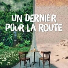 Un Dernier Pour La Route - Théâtre à L'Ouest- Auray