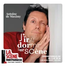 Antoine de Maximy - J'Irai Dormir Sur Scène