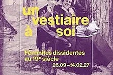 Un Vestiaire à Soi. Féminités Dissidentes au 19e Siècle