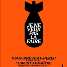 Je ne Veux pas la Faire d'Après Vian, Prevert, Perec - Comédie des 3 Bornes, Paris