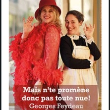 Mais N'te Promène Donc Pas Toute Nue ! - 
Laurette Théâtre, Paris