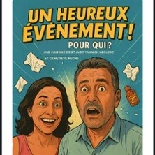 Un Heureux Evénement, Pour Qui ?, Laurette Théâtre - Lyon
