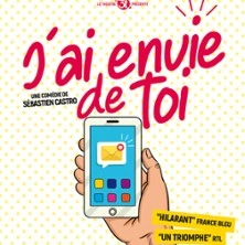 J'ai Envie de Toi - Le Grand Théâtre 3T, Toulouse