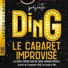 Ding, Le Cabaret Improvisé - Théâtre des Mathurins, Paris