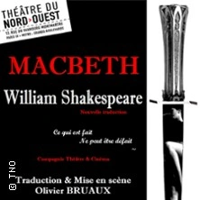 Macbeth - William Shakespeare - Théâtre du Nord-Ouest, Paris
