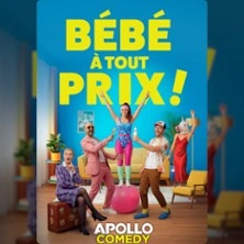 Bébé à Tout Prix - Apollo Comedy, Paris