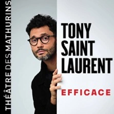 Tony Saint Laurent - Efficace  - Théâtre des Mathurins, Paris