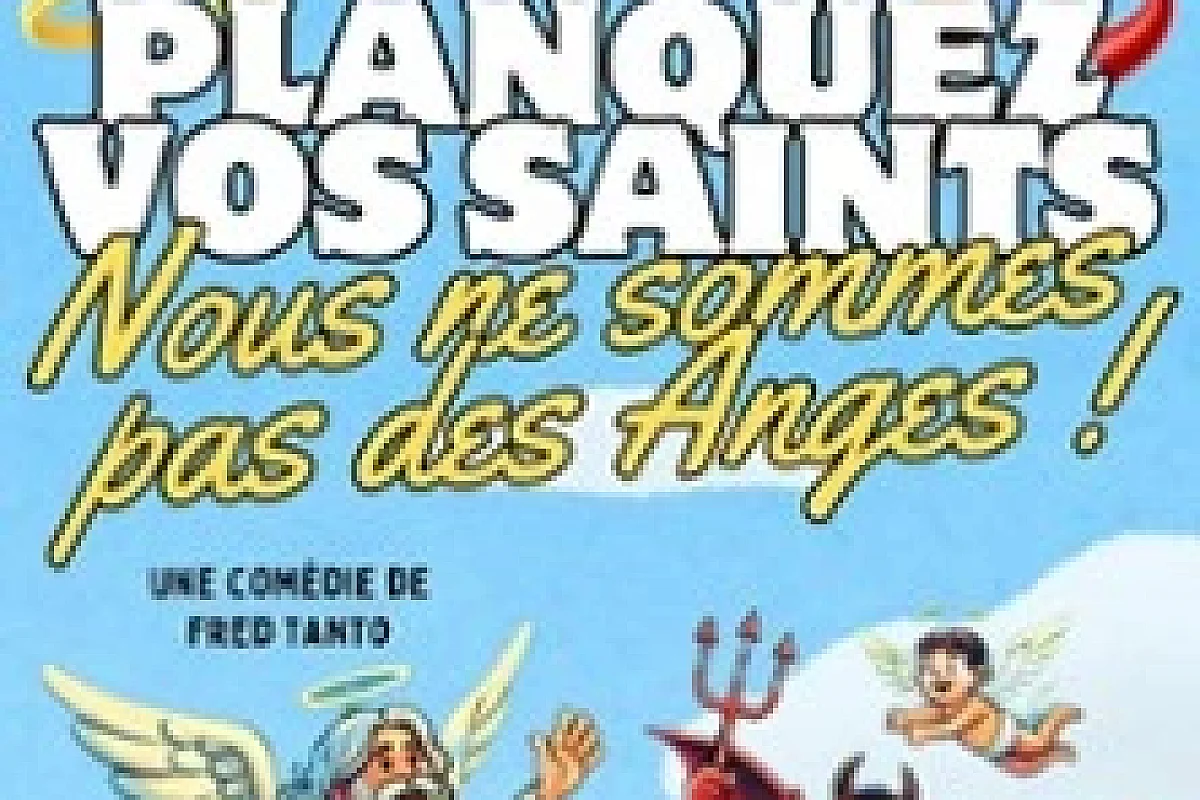 Planquez Vos Saints, Nous ne Sommes pas des Anges !