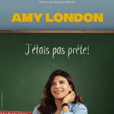 Amy London - J'Etais pas Prête ! - Le Métropole, Paris