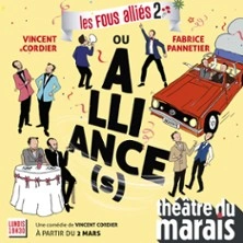 Les Fous Alliés 2 ou Alliance(s) - Théâtre du Marais, Paris